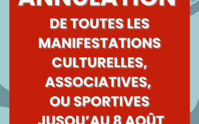 ANNULATION DES MANIFESTATIONS JUSQU’AU 8 AOÛT